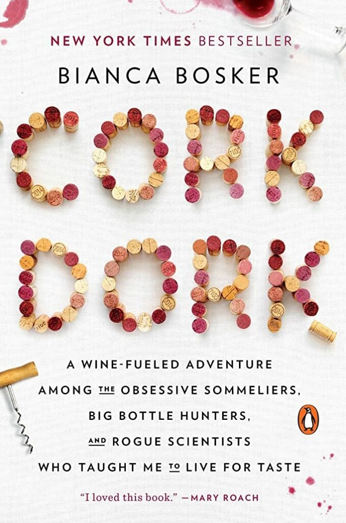 cover art for Cork Dork: A Wine-Fueled Adventure Among the Obsessive Sommeliers, Big Bottle Hunters, and Rogue Scientists Who Taught Me to Live for Taste by Bianca Bosker